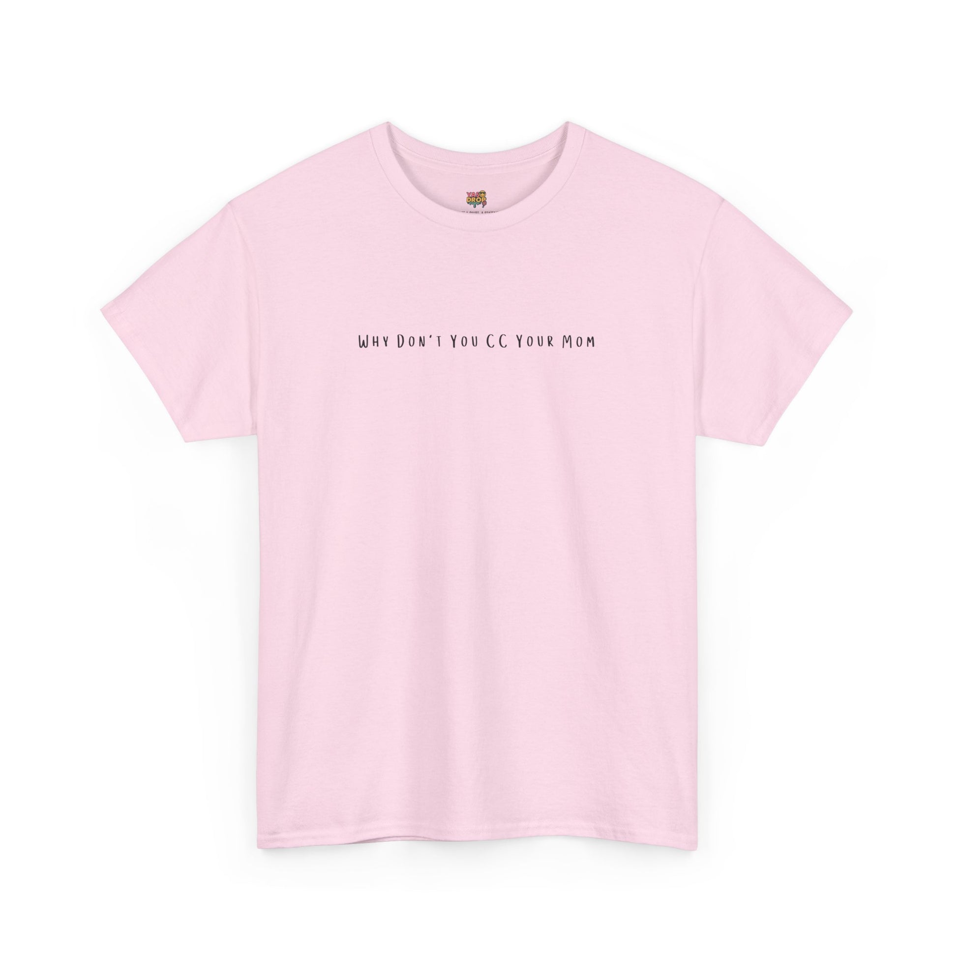 Why Don’t You CC Your Mom” Shirt - Funny Office Meme T-Shirt
