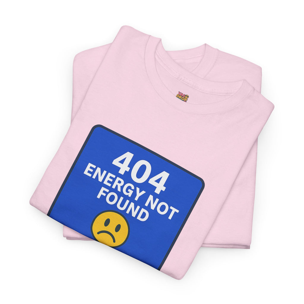 404 Energy Not Found Tee – Anti-Burnout Core