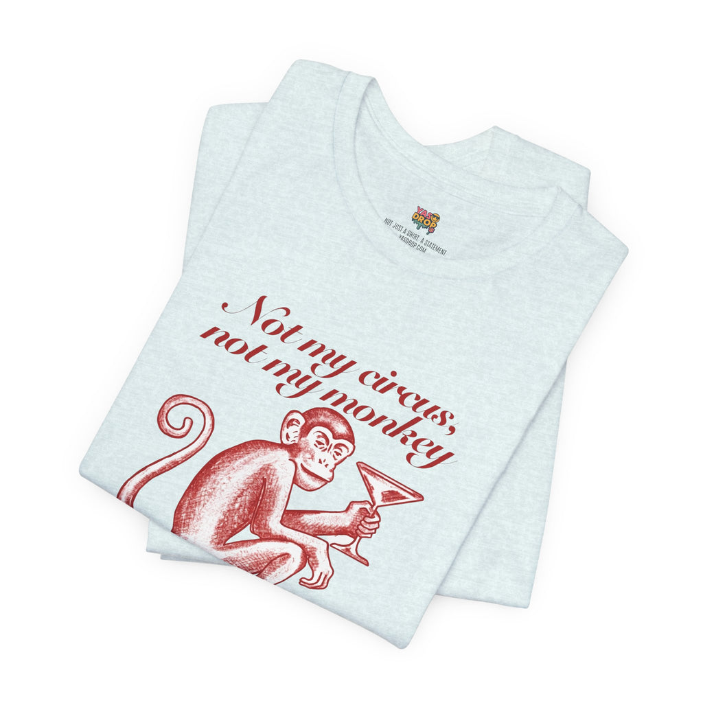 Not My Circus Not My Monkey Graphic Tee - Ironic Vintage Streetwear T-Shirt