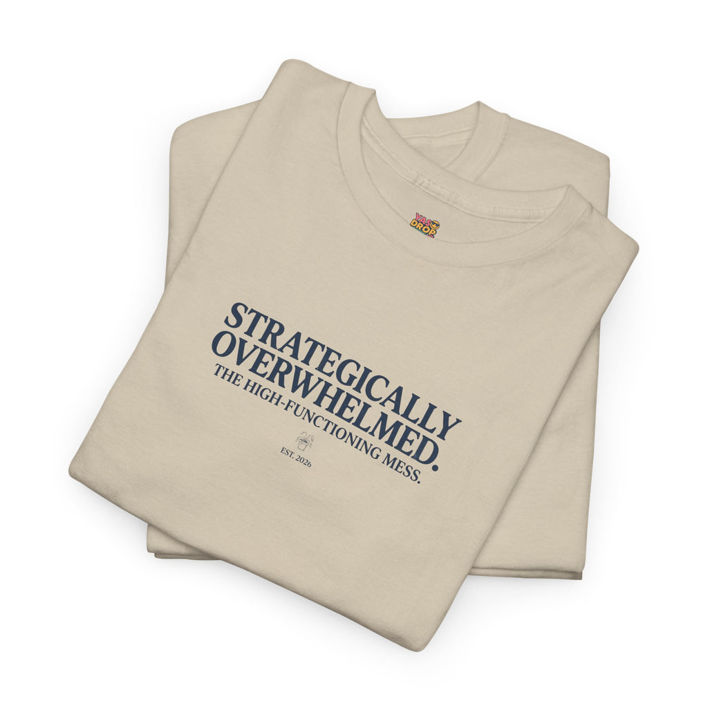 Strategically Overwhelmed™ Tee - The High-Functioning Mess Aesthetic