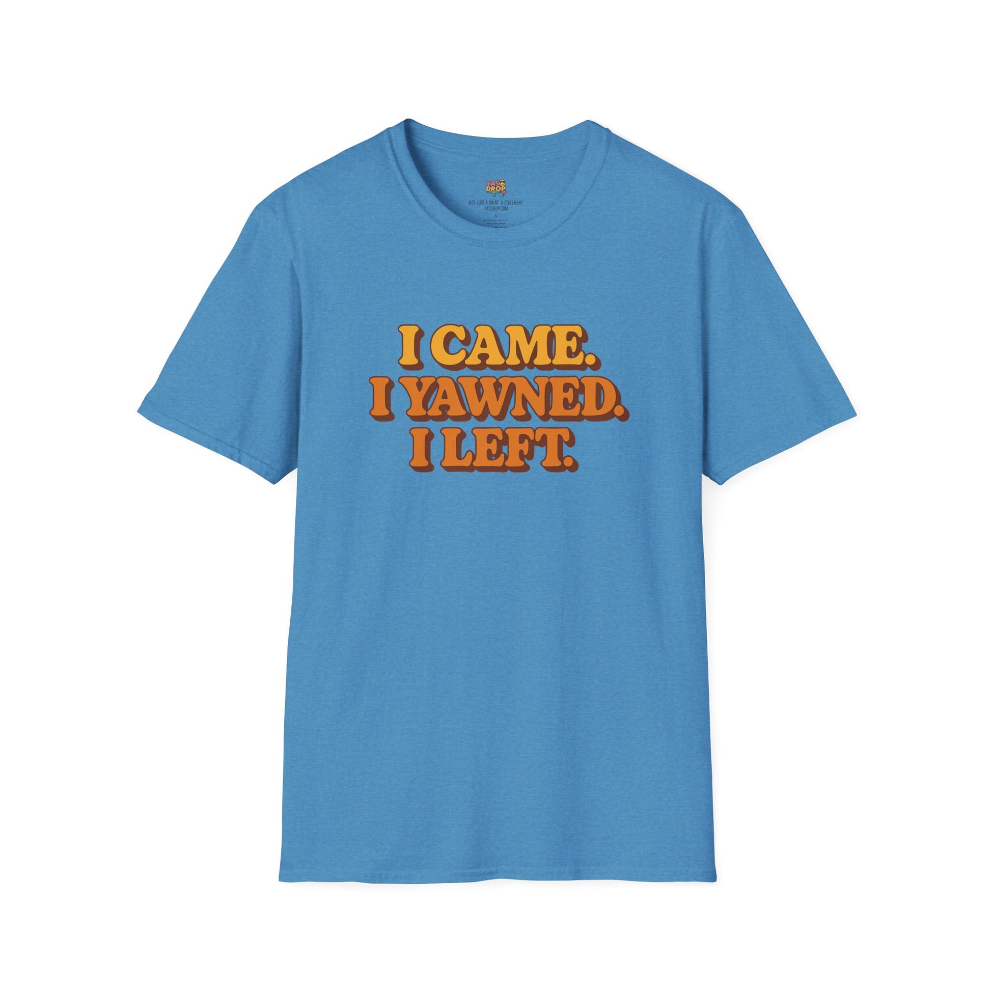 “I Came. I Yawned. I Left.” Tee
