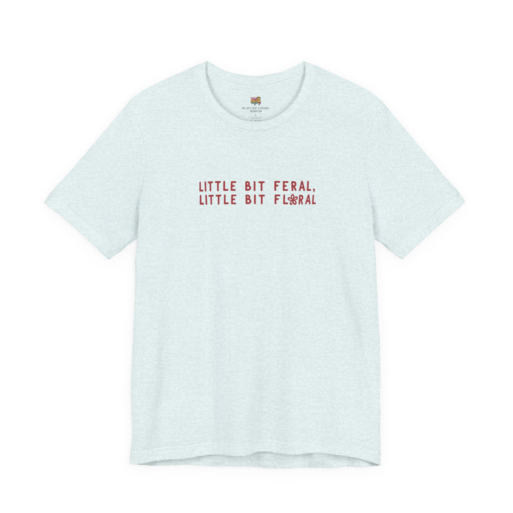 "Little Bit Feral Little Bit Floral" Minimalist Graphic Tee – Ultra-Soft Retail Fit