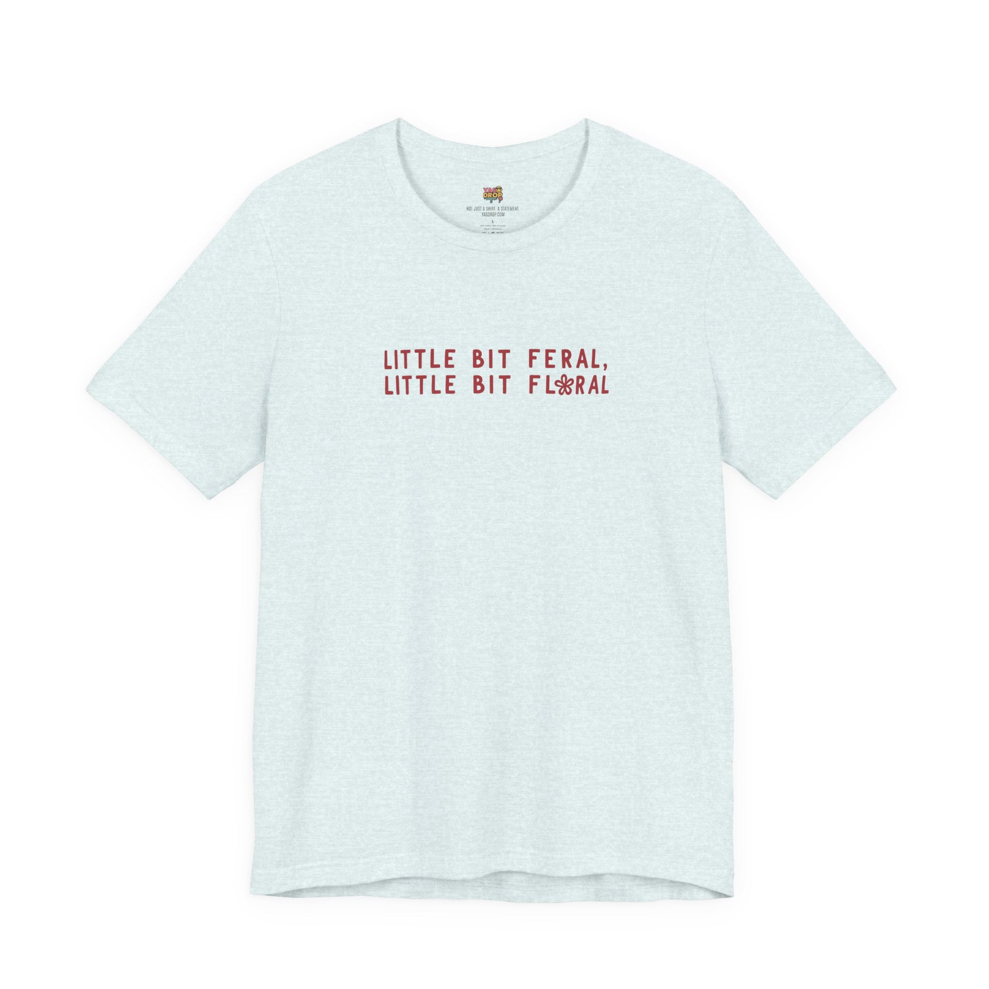 "Little Bit Feral Little Bit Floral" Minimalist Graphic Tee – Ultra-Soft Retail Fit