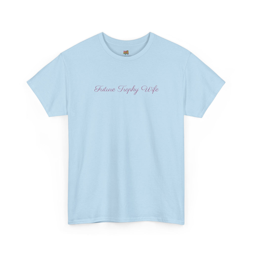 The "Future Trophy Wife" T-Shirt