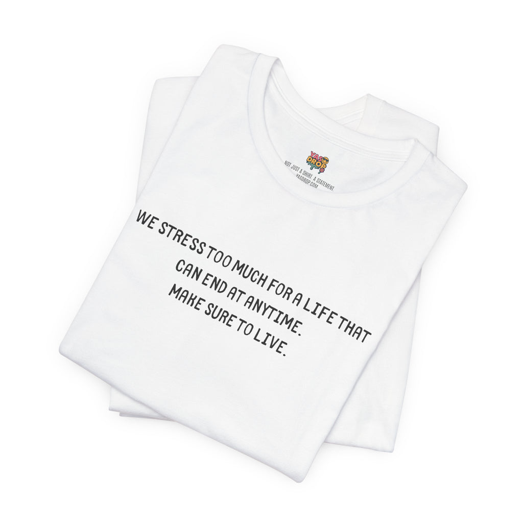 "Make Sure To Live" Existential Quote Graphic Tee – Ironic Minimalist Streetwear