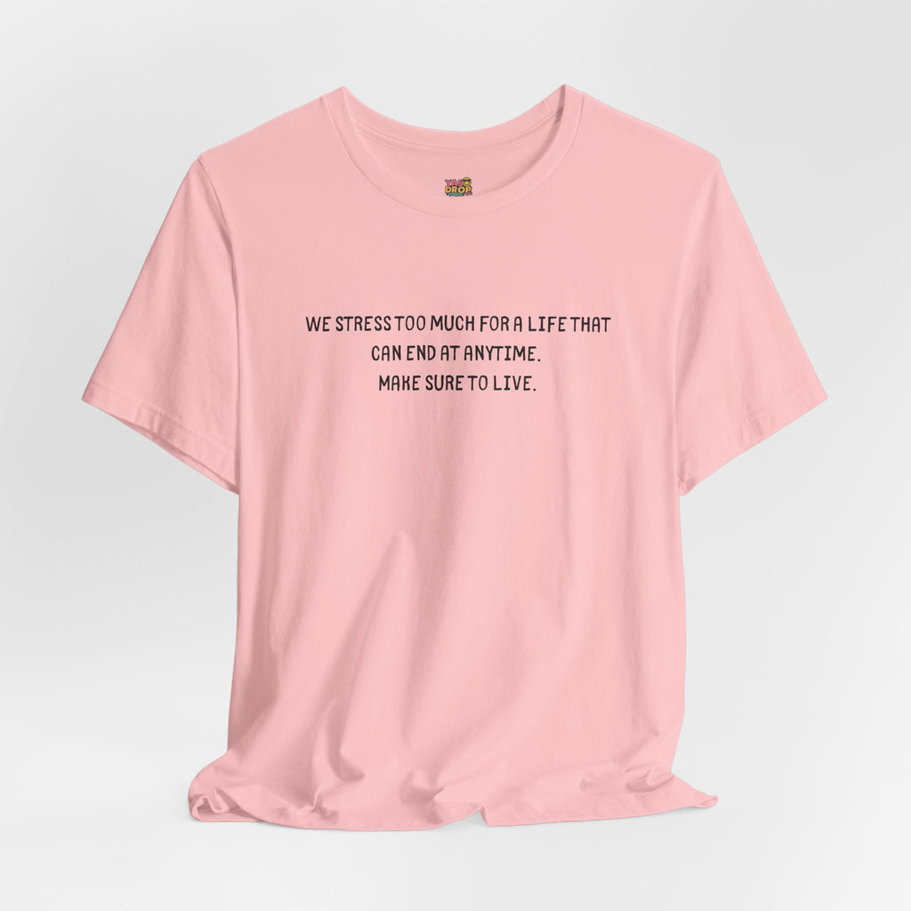 "Make Sure To Live" Existential Quote Graphic Tee – Ironic Minimalist Streetwear
