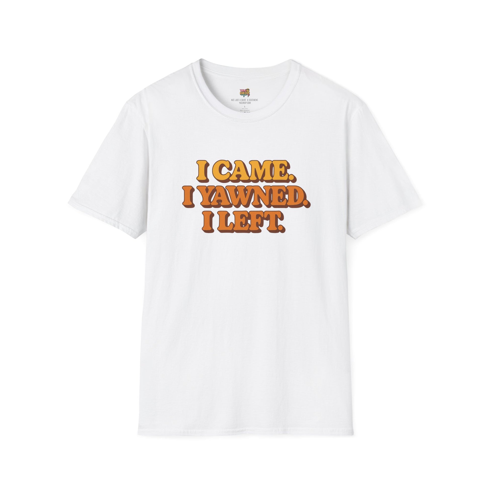 “I Came. I Yawned. I Left.” Tee