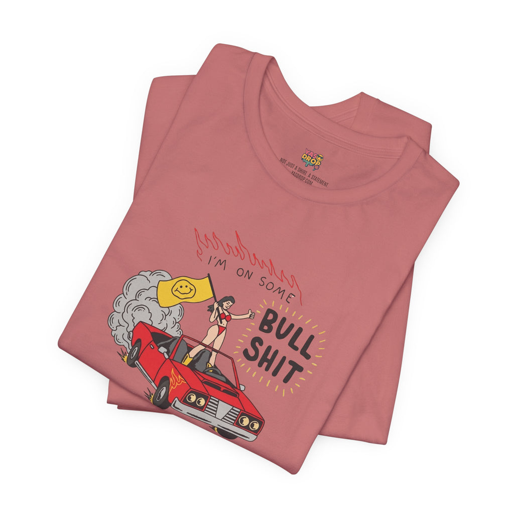 "I'm On Some Bullshit" Graphic Tee – Ironic Y2K Streetwear Graphic T-Shirt