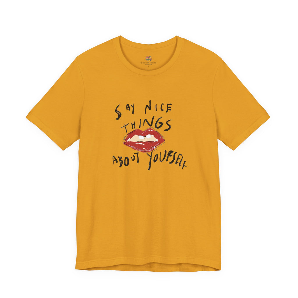 "Say Nice Things About Yourself" Graphic Tee – Artsy Aesthetic Affirmation Streetwear