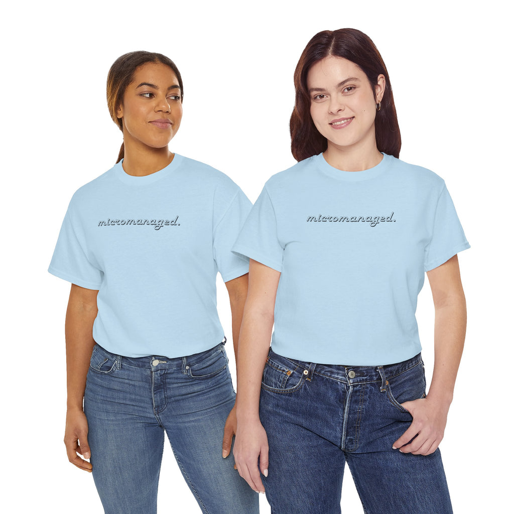 Micromanaged. T-Shirt – Funny Office Meme Shirt | Corporate Burnout Tee | Relatable Work Humor Apparel