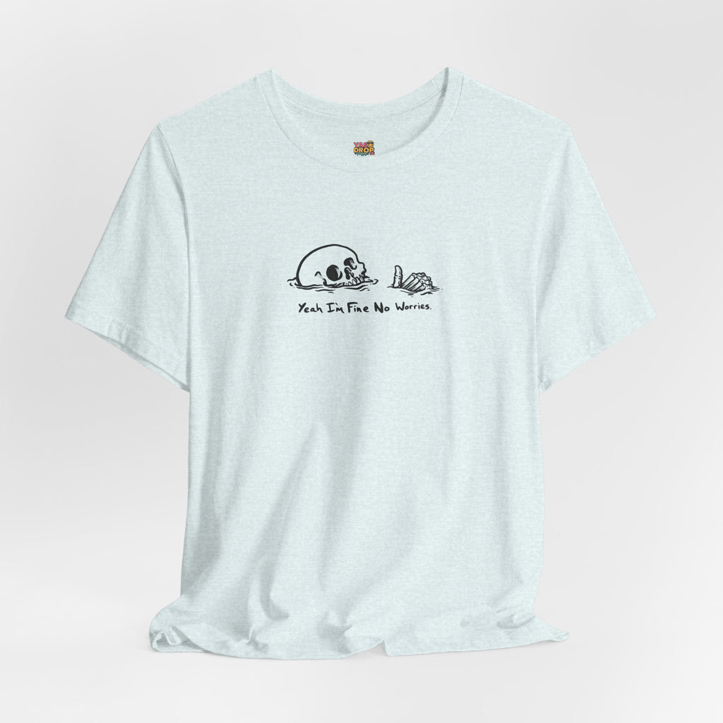 "Yeah I'm Fine No Worries" Ironic Skeleton Minimalist Graphic Tee