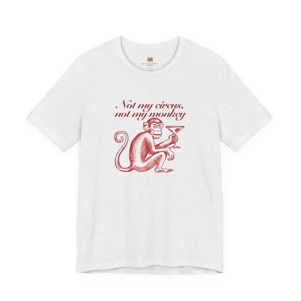Not My Circus Not My Monkey Graphic Tee - Ironic Vintage Streetwear T-Shirt