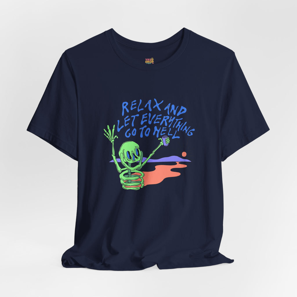 Relax and Let Everything Go to Hell Graphic Tee – Ironic Skeleton Streetwear Shirt