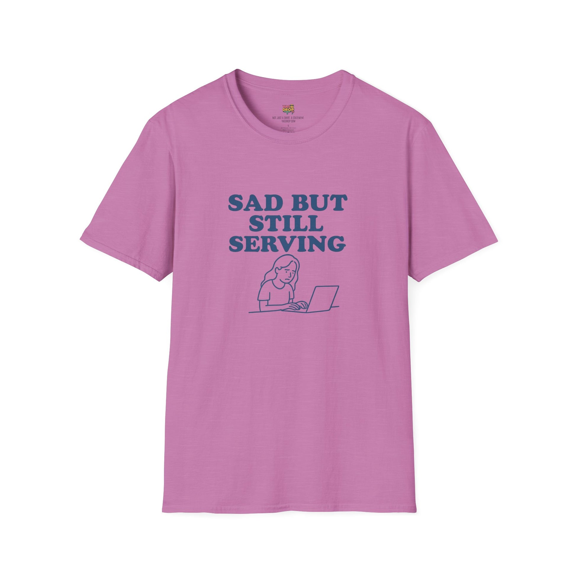 Sad But Still Serving T-Shirt | Relatable Digital Burnout Graphic Tee – YASDROP