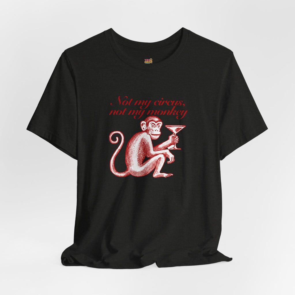 Not My Circus Not My Monkey Graphic Tee - Ironic Vintage Streetwear T-Shirt