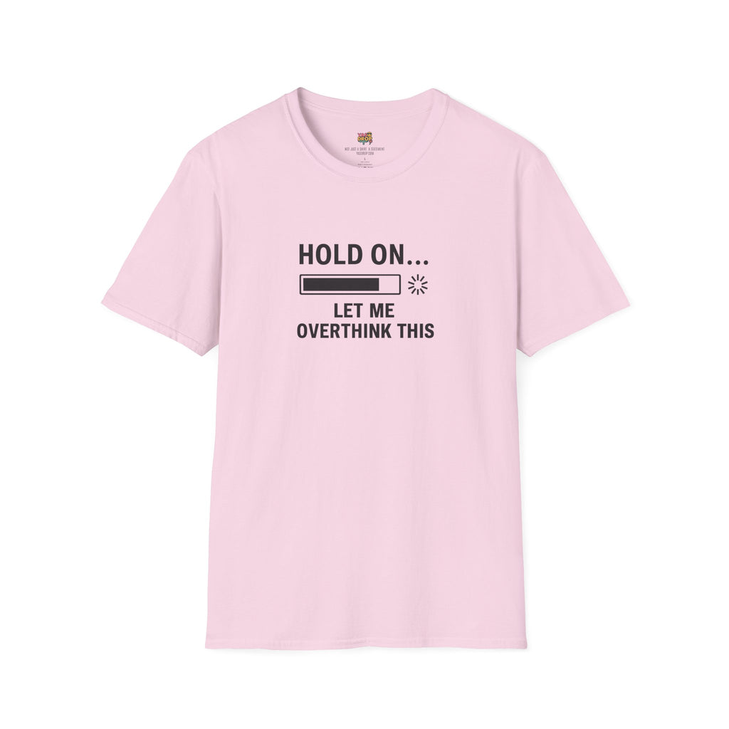 Hold On… Let Me Overthink This Tee