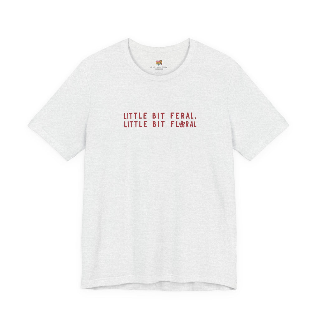 "Little Bit Feral Little Bit Floral" Minimalist Graphic Tee – Ultra-Soft Retail Fit