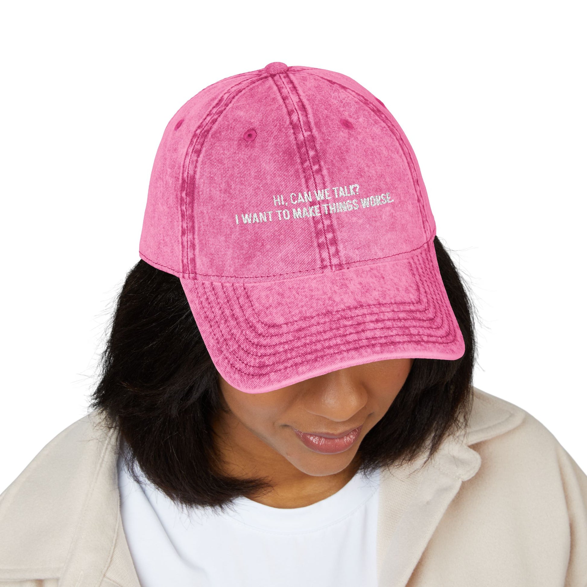"Hi, Can We Talk? I Want to Make Things Worse" Washed Cotton Hat