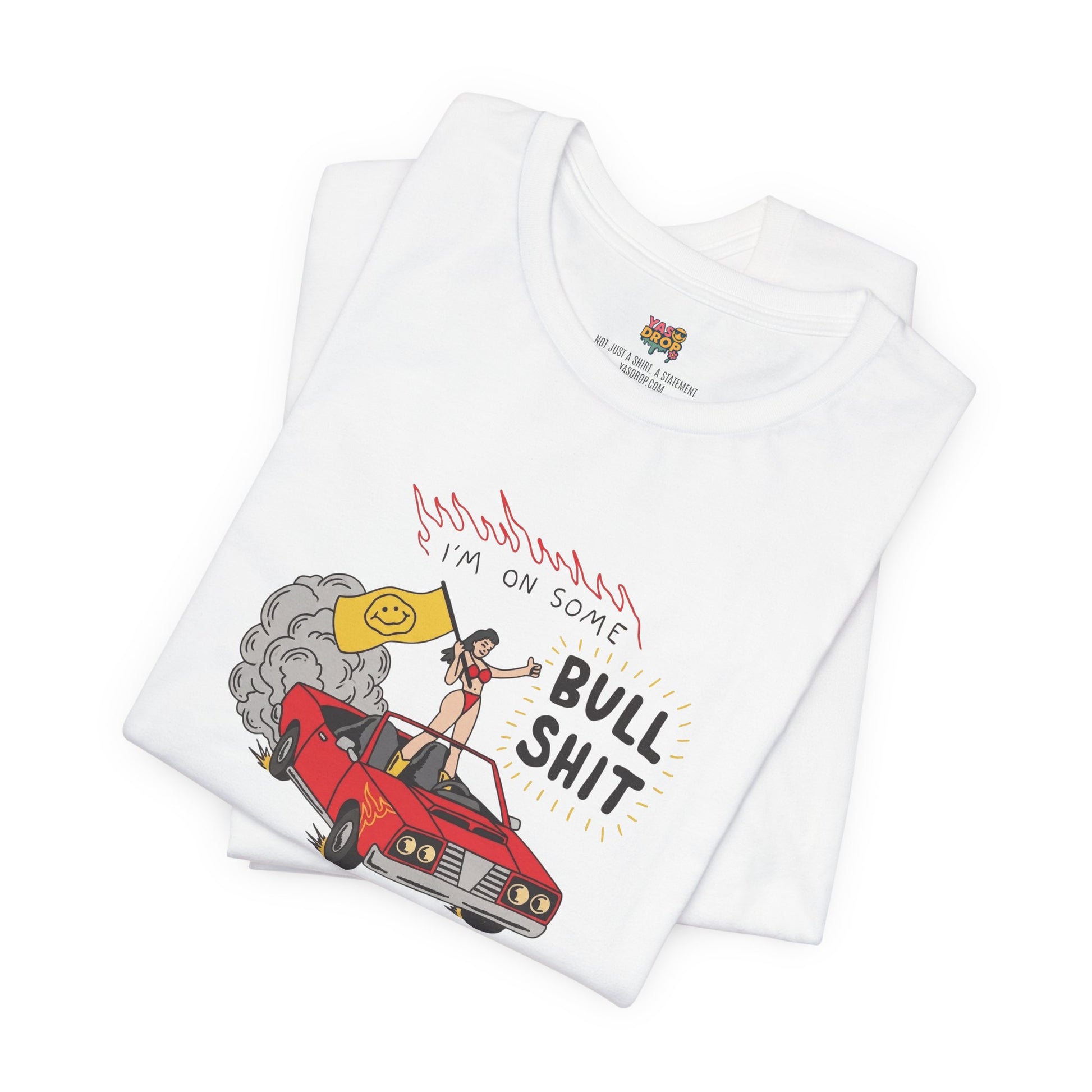 "I'm On Some Bullshit" Graphic Tee – Ironic Y2K Streetwear Graphic T-Shirt