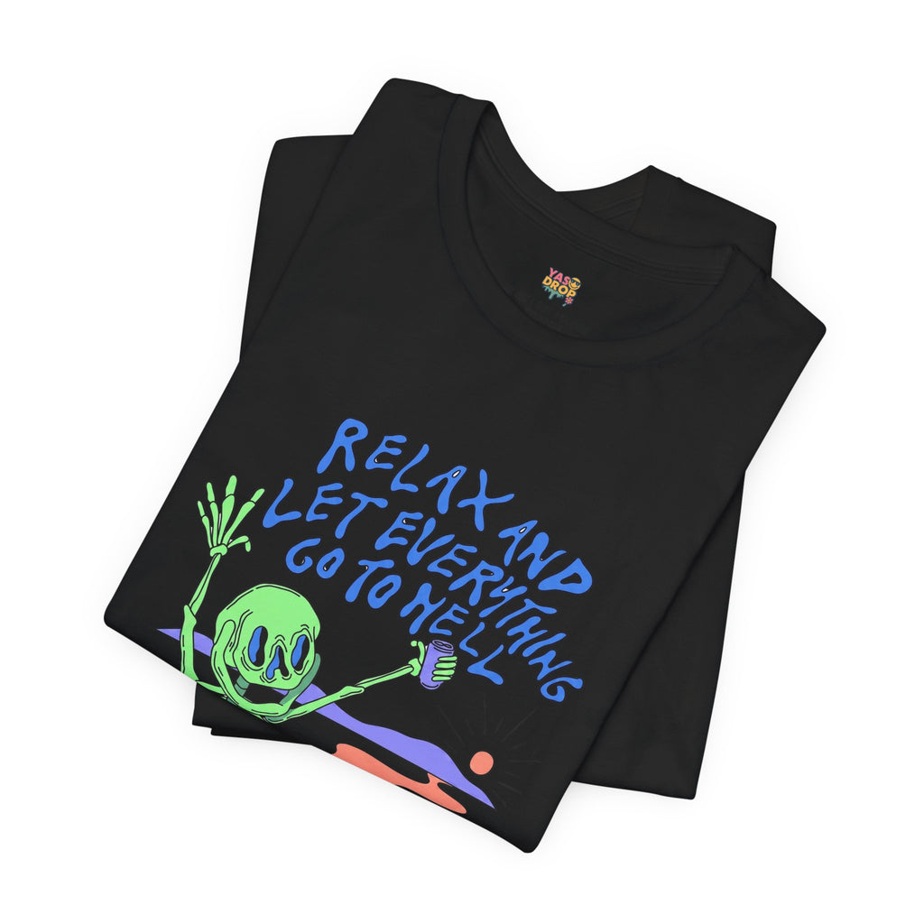 Relax and Let Everything Go to Hell Graphic Tee – Ironic Skeleton Streetwear Shirt