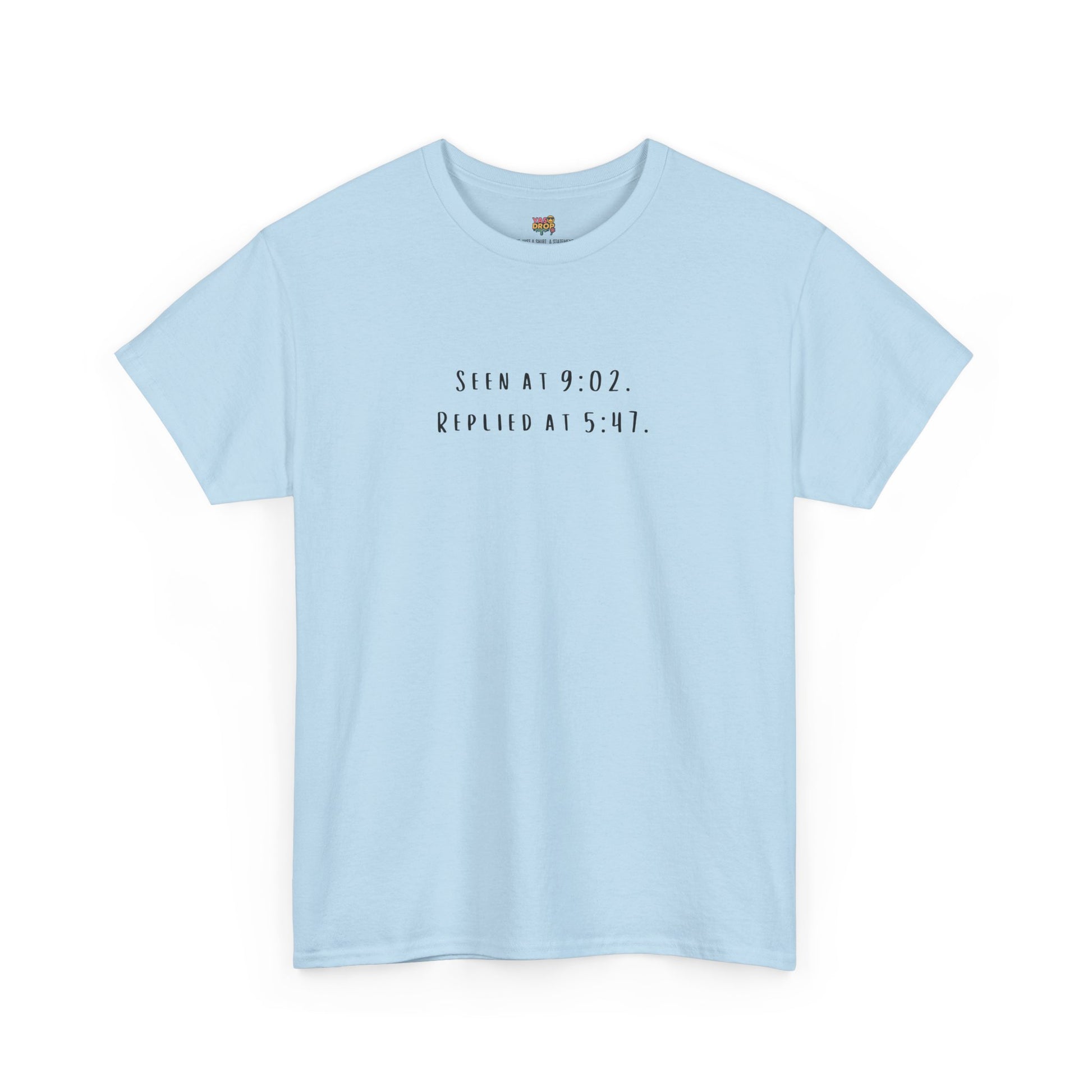 Seen At 9:02, Replied At 5:47 T-Shirt - Funny Texting Anxiety Tee, Relatable Shirt, Passive Aggressive Humor Top