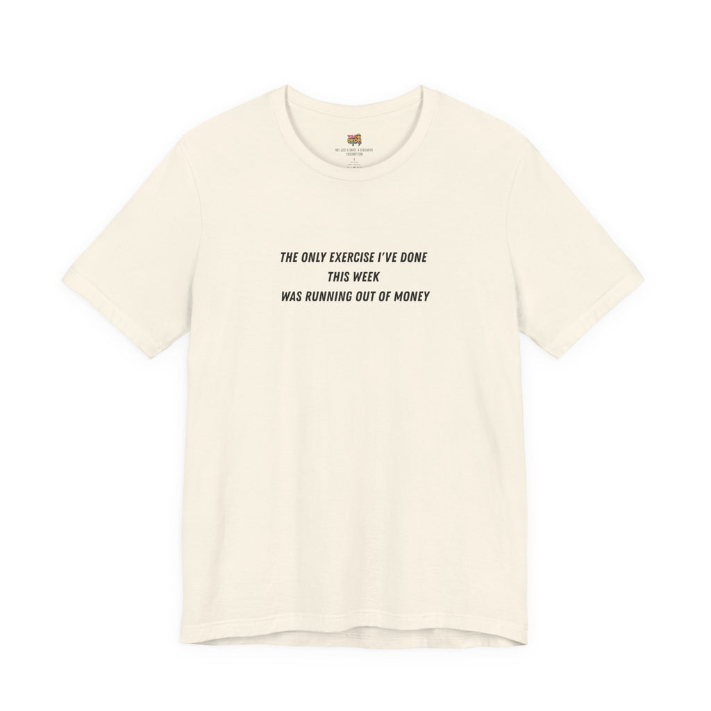 "Running Out Of Money" Funny Quote Tee | Ironic Minimalist Graphic T-Shirt