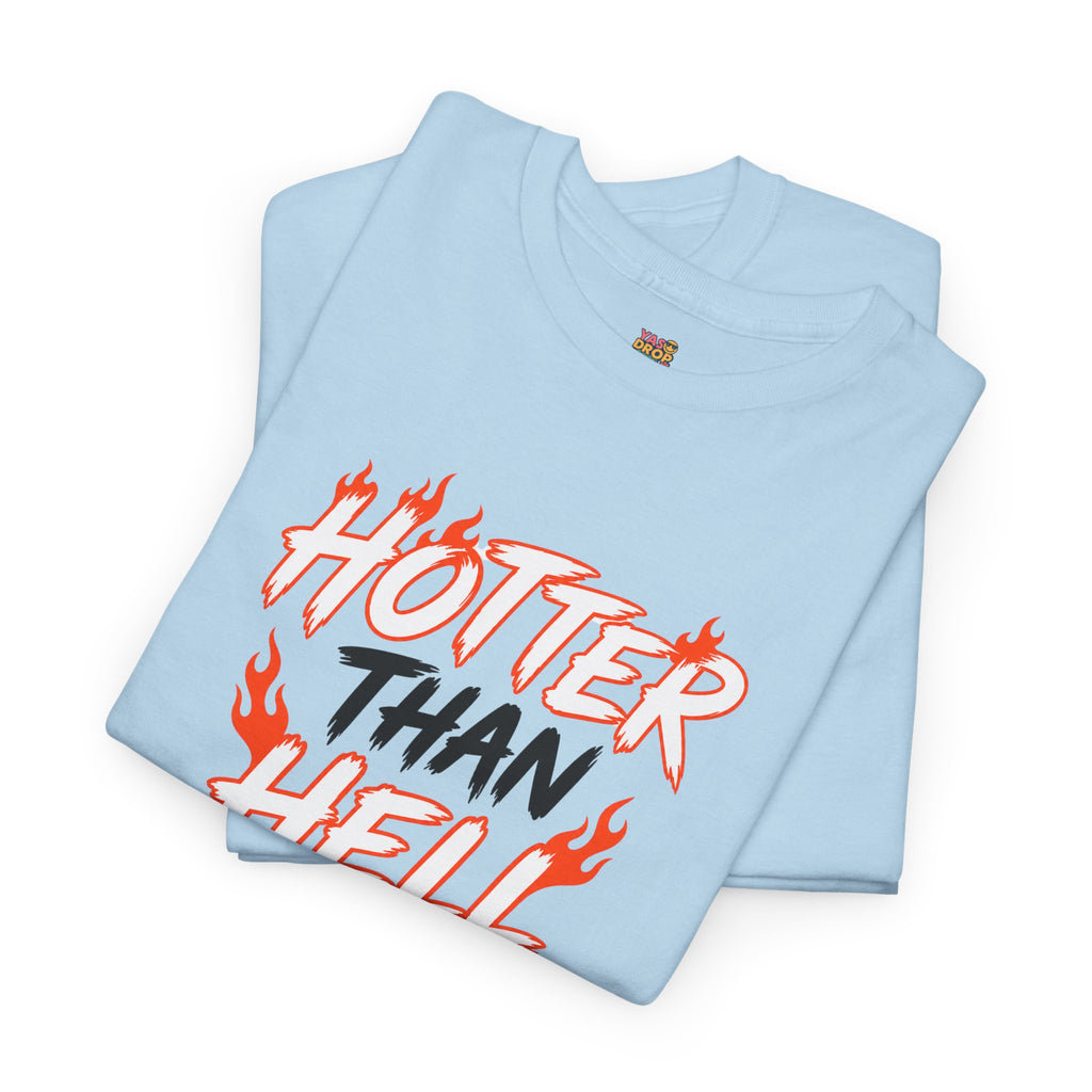 Hotter Than Hell T-Shirt - Stay hot. Stay loud.