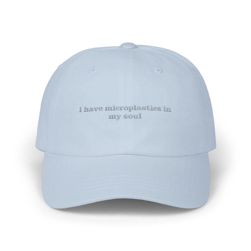 "i have microplastics in my soul" Embroidered Dad Hat | Existential Dread Aesthetic Cap