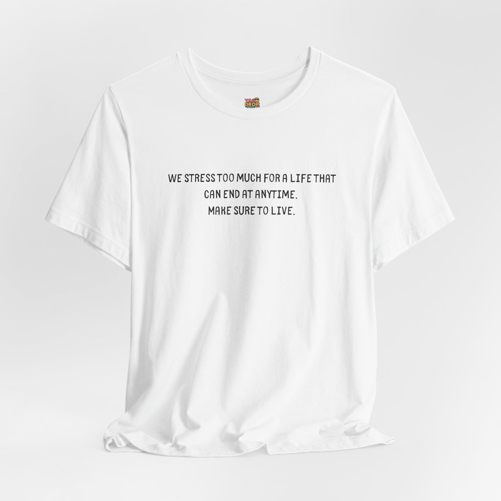 "Make Sure To Live" Existential Quote Graphic Tee – Ironic Minimalist Streetwear