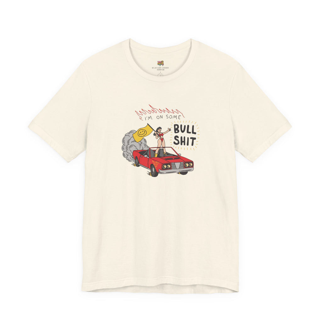 "I'm On Some Bullshit" Graphic Tee – Ironic Y2K Streetwear Graphic T-Shirt