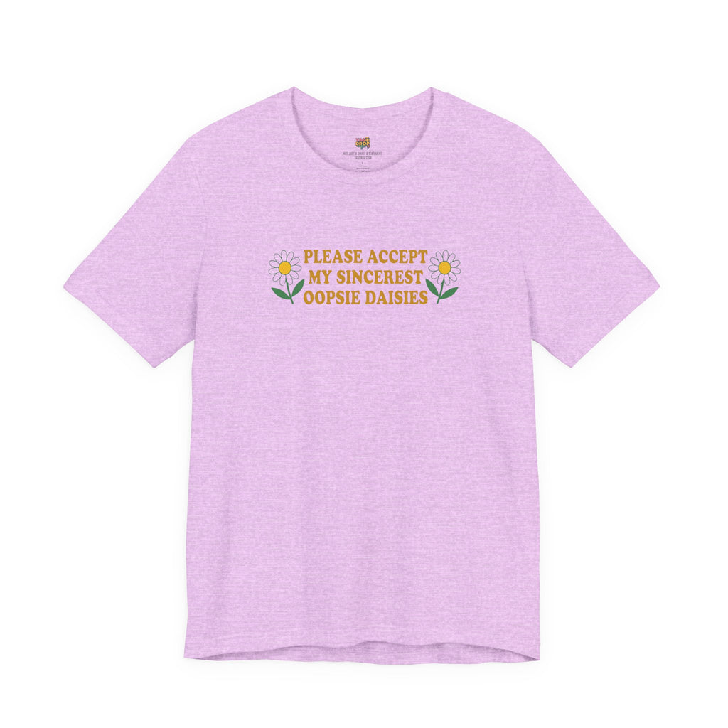 "Please Accept My Sincerest Oopsie Daisies" Ironic Graphic Tee – Retro Y2K Minimalist Aesthetic T-Shirt