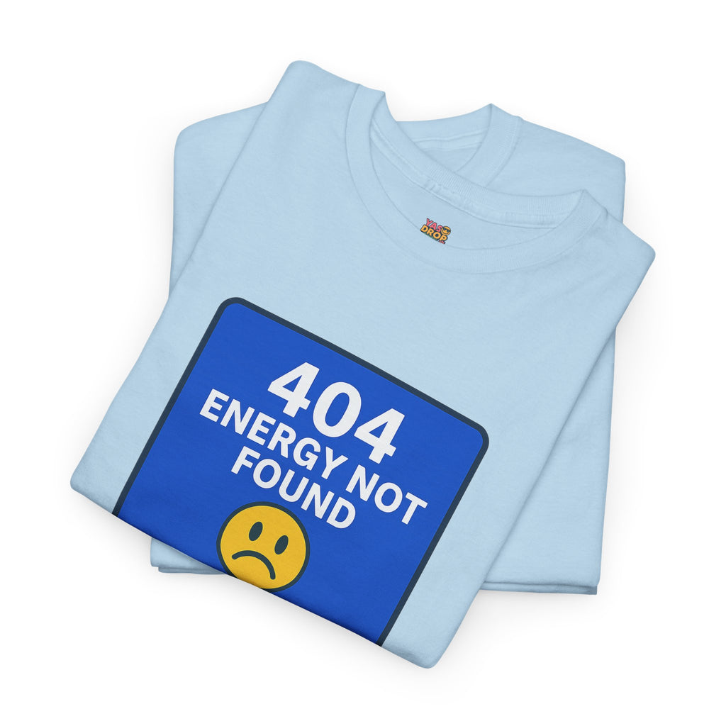 404 Energy Not Found Tee – Anti-Burnout Core