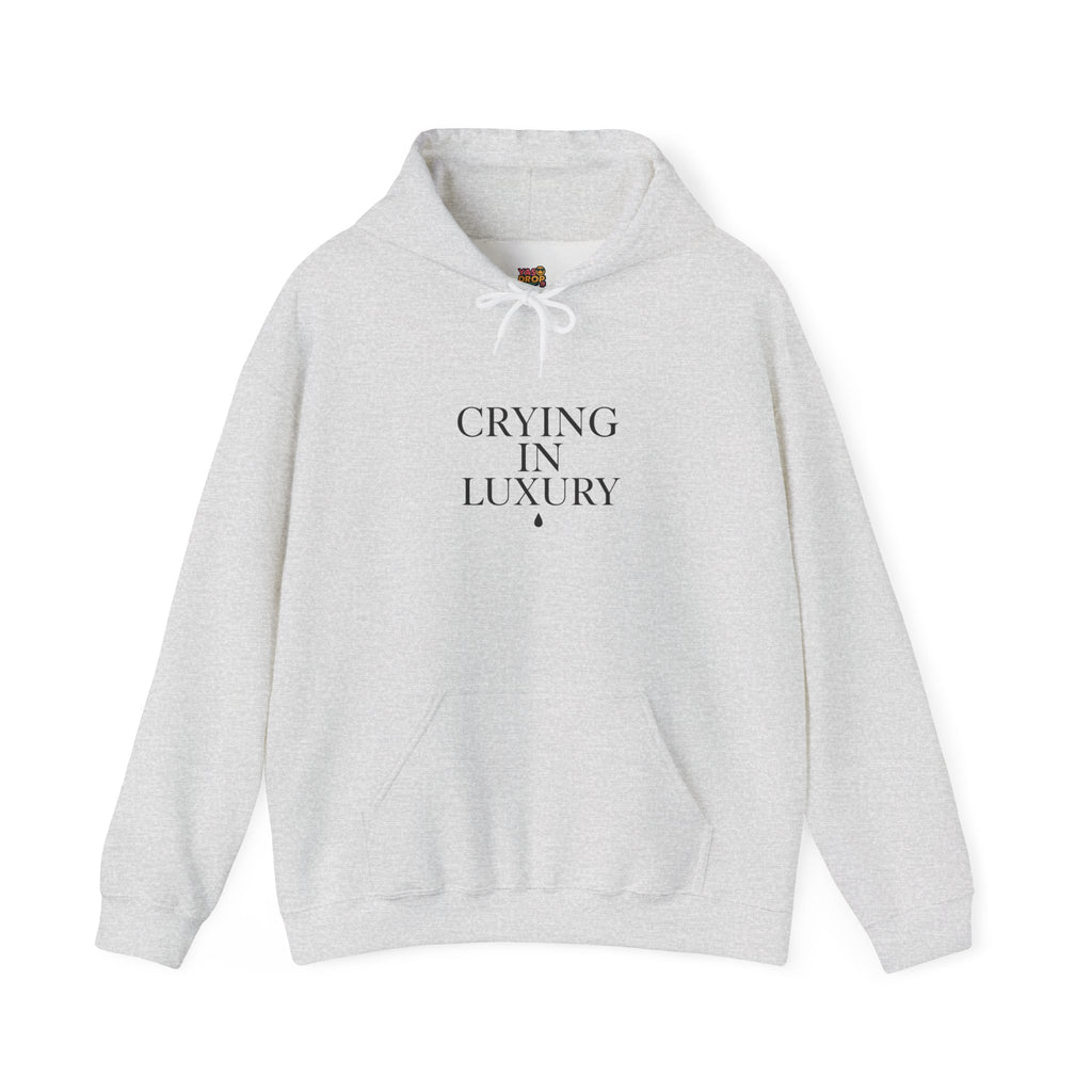 CRYING IN LUXURY™ Hoodie