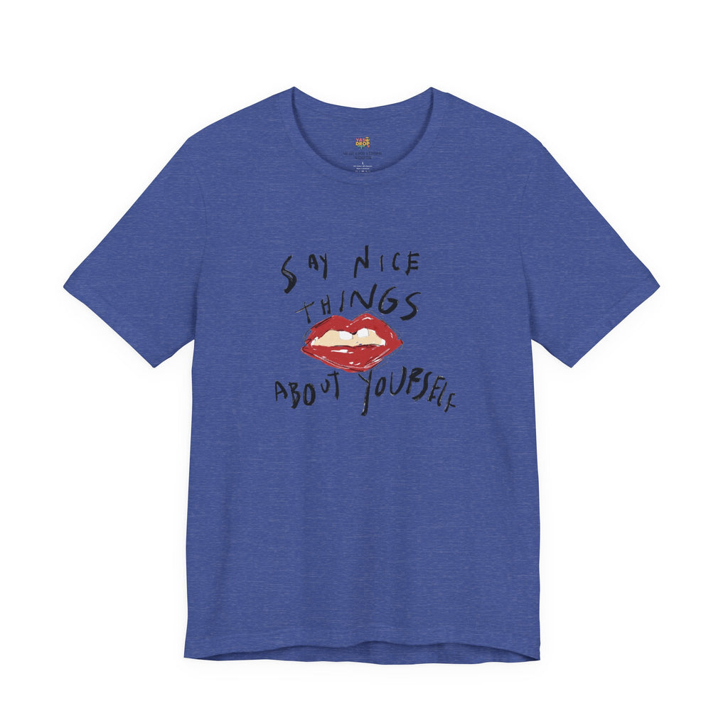 "Say Nice Things About Yourself" Graphic Tee – Artsy Aesthetic Affirmation Streetwear