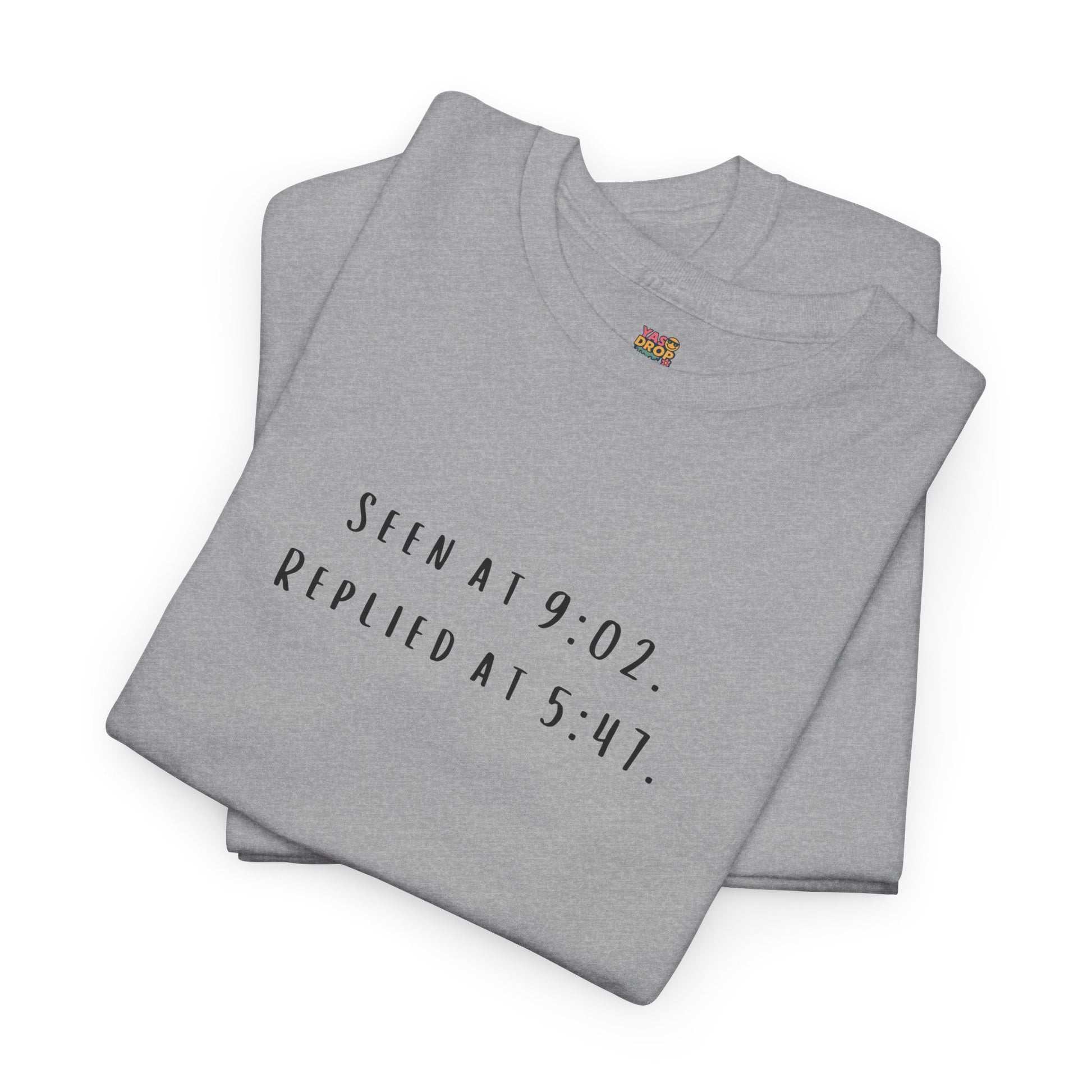 Seen At 9:02, Replied At 5:47 T-Shirt - Funny Texting Anxiety Tee, Relatable Shirt, Passive Aggressive Humor Top