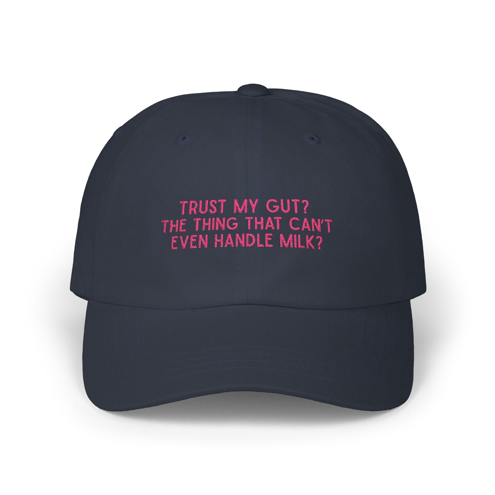 Premium Quality "Trust My Gut? The thing that can’t even handle milk?" Cap - Ironic Lactose Intolerant Cap