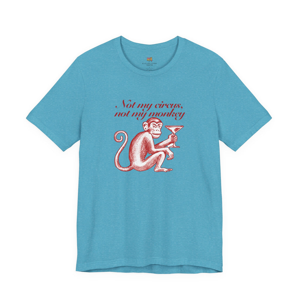 Not My Circus Not My Monkey Graphic Tee - Ironic Vintage Streetwear T-Shirt