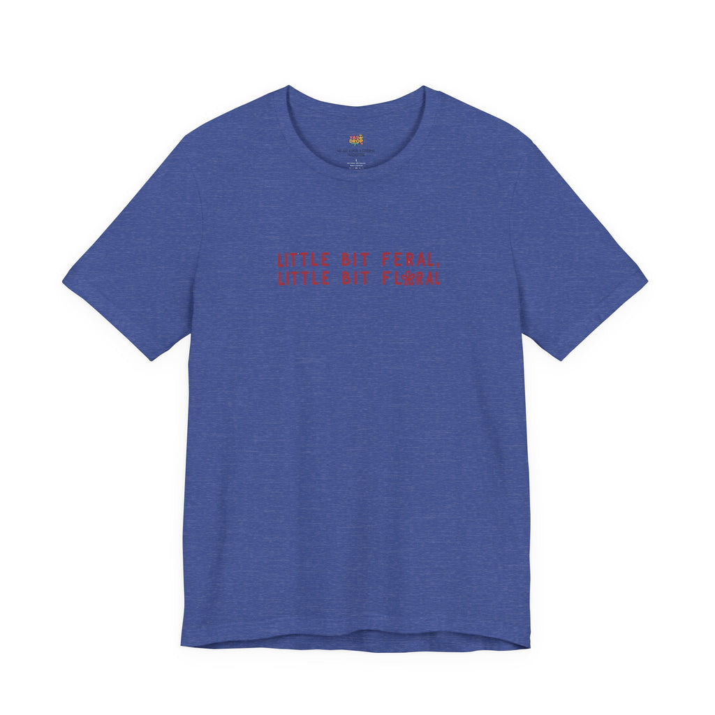 "Little Bit Feral Little Bit Floral" Minimalist Graphic Tee – Ultra-Soft Retail Fit