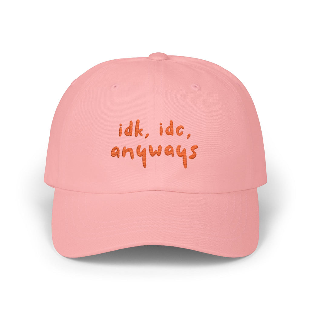 Premium Quality "idk idc anyways" Embroidered Dad Hat | Funny Sarcastic Baseball Cap