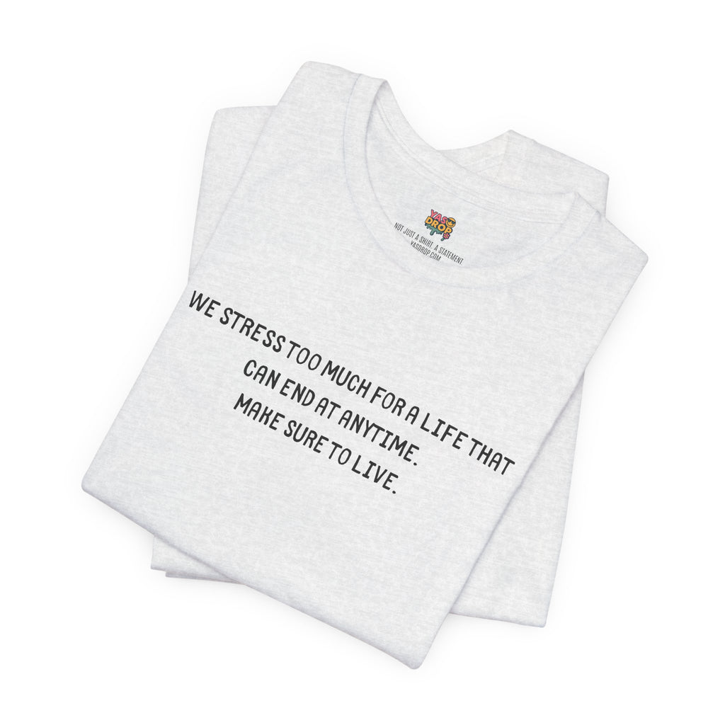 "Make Sure To Live" Existential Quote Graphic Tee – Ironic Minimalist Streetwear