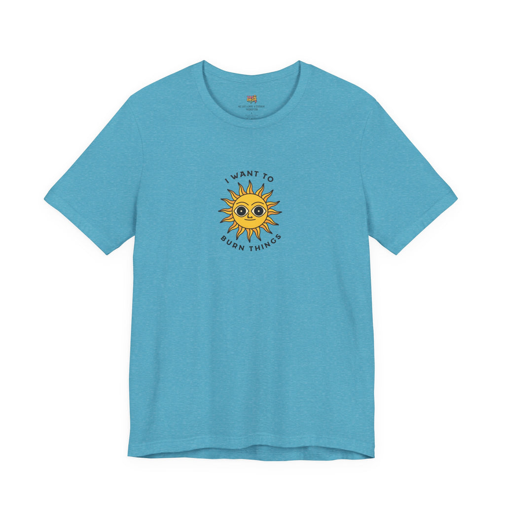 "I Want To Burn Things" Ironic Sun Graphic Tee – Premium Minimalist Streetwear