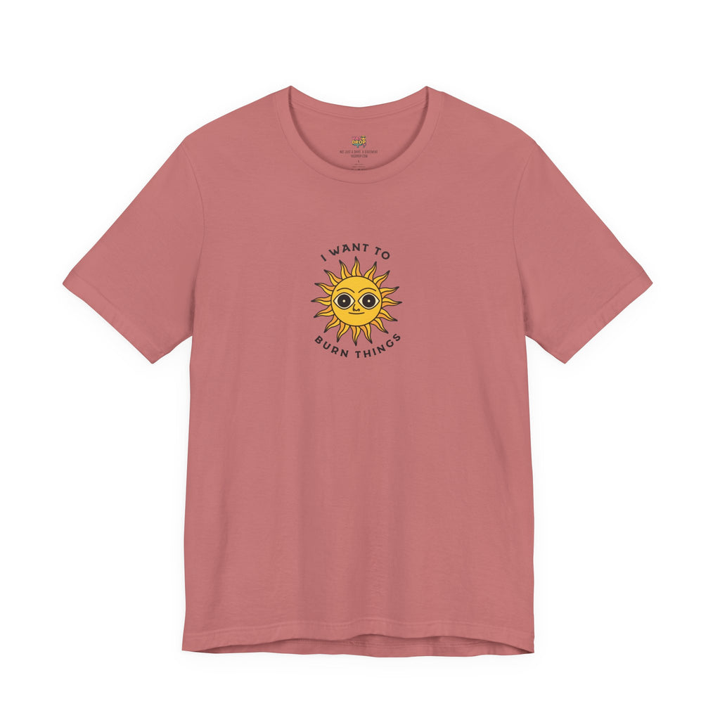 "I Want To Burn Things" Ironic Sun Graphic Tee – Premium Minimalist Streetwear