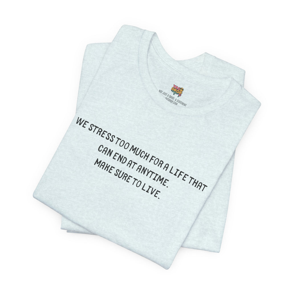 "Make Sure To Live" Existential Quote Graphic Tee – Ironic Minimalist Streetwear