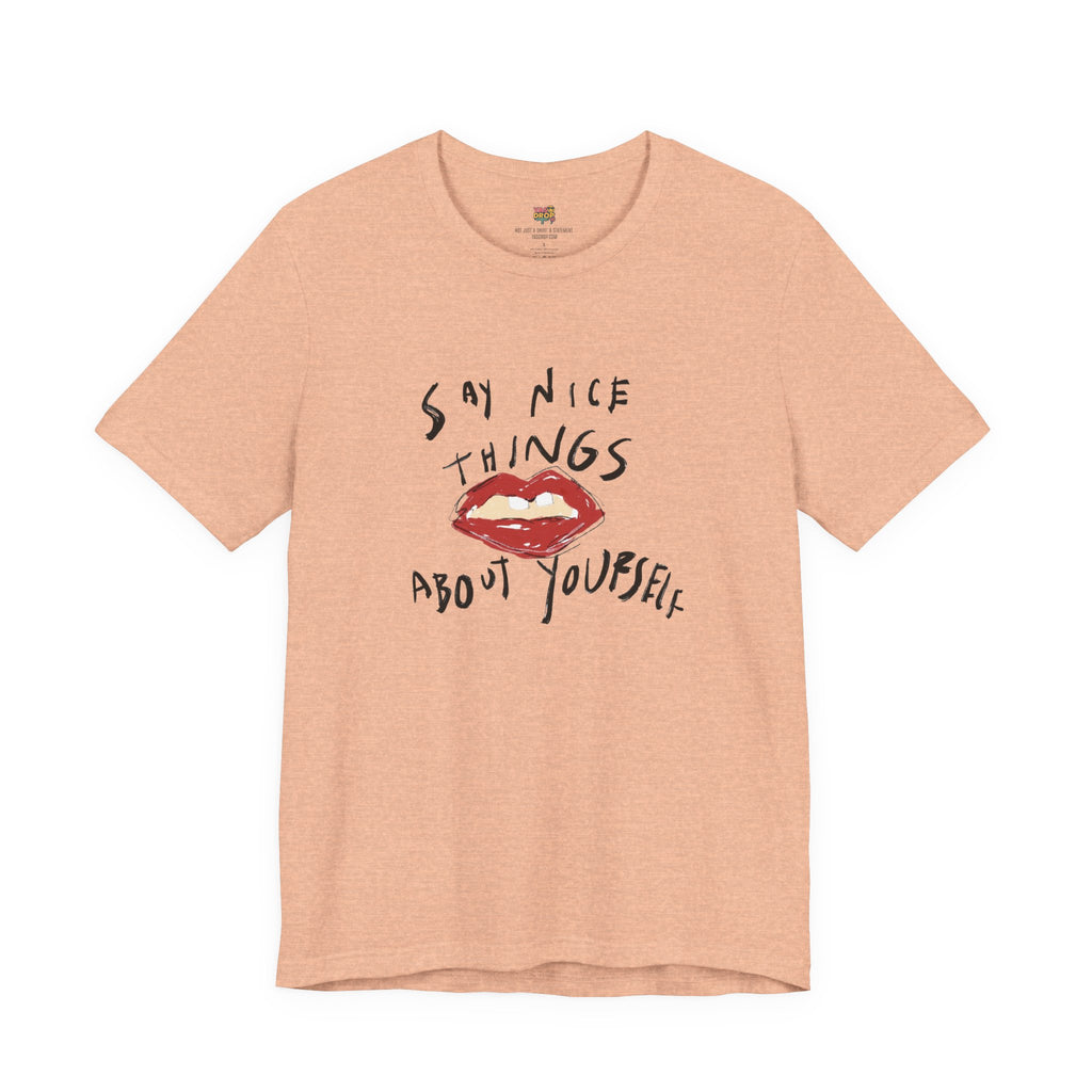 "Say Nice Things About Yourself" Graphic Tee – Artsy Aesthetic Affirmation Streetwear