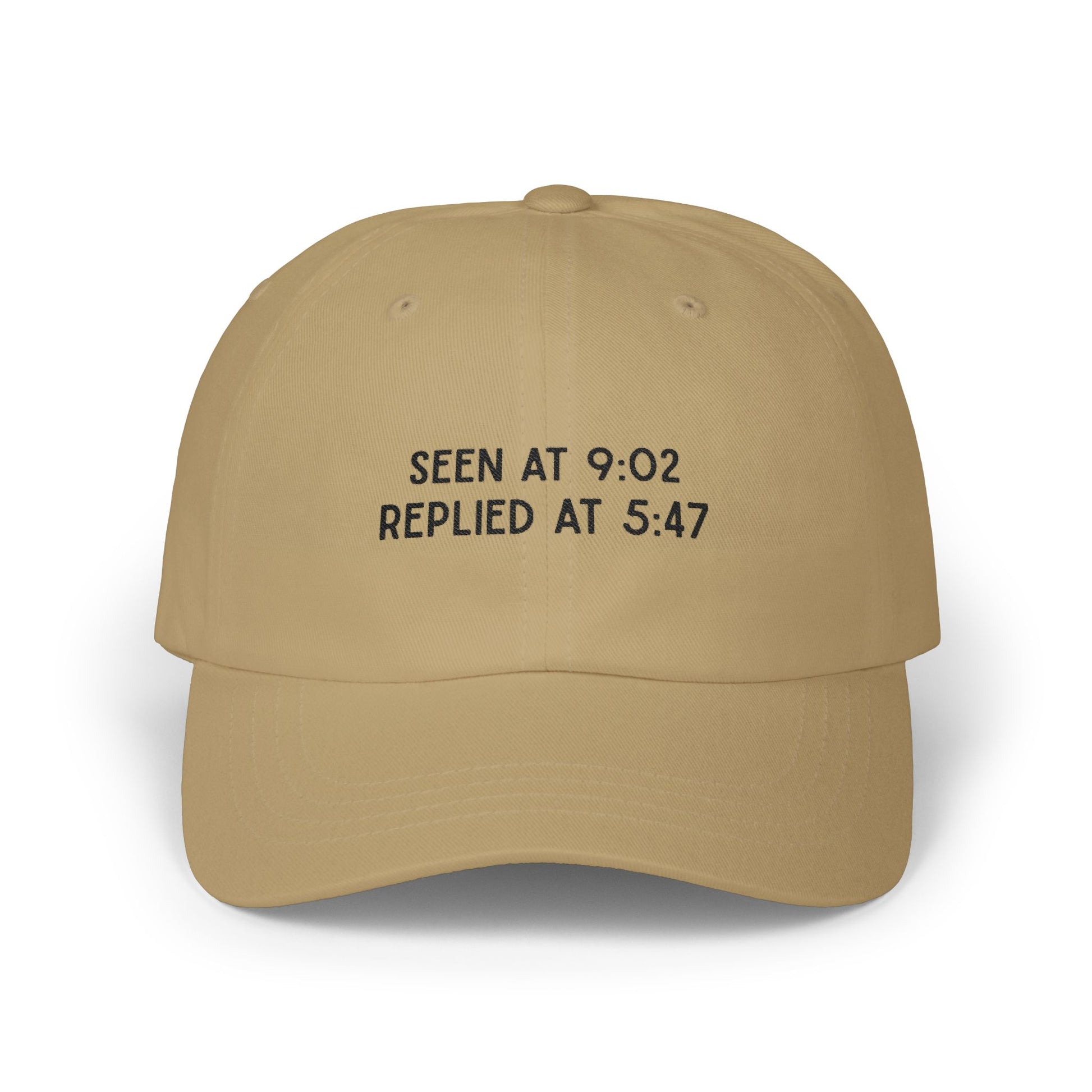 Premium Quality "Seen at 9:02 Replied at 5:47" Embroidered Dad Hat - Funny Relatable Text Baseball Cap