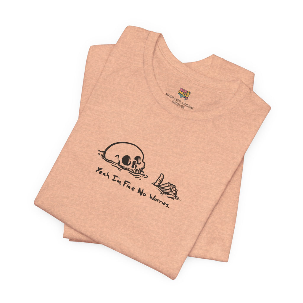 "Yeah I'm Fine No Worries" Ironic Skeleton Minimalist Graphic Tee