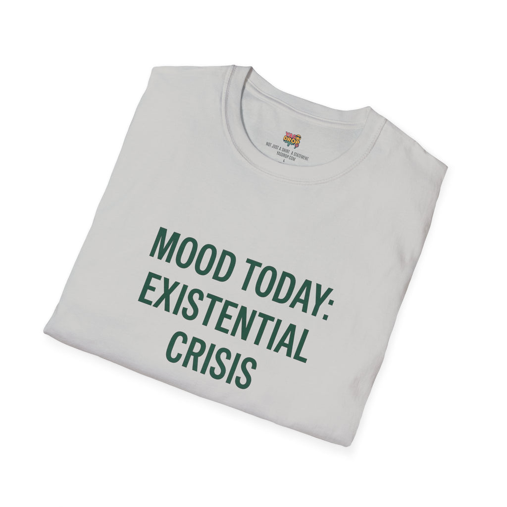 MOOD TODAY: EXISTENTIAL CRISIS