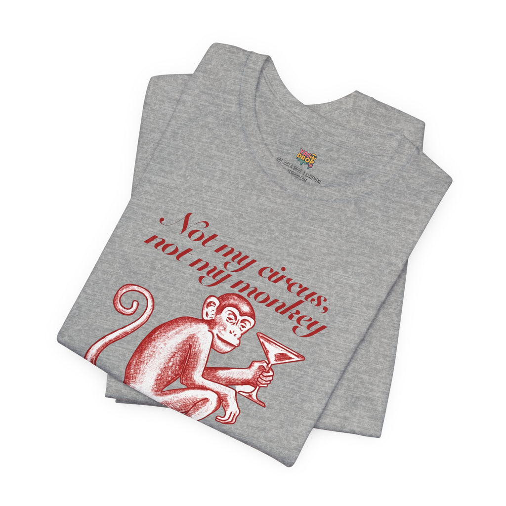 Not My Circus Not My Monkey Graphic Tee - Ironic Vintage Streetwear T-Shirt