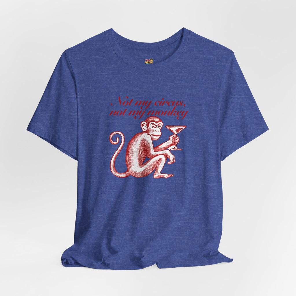 Not My Circus Not My Monkey Graphic Tee - Ironic Vintage Streetwear T-Shirt