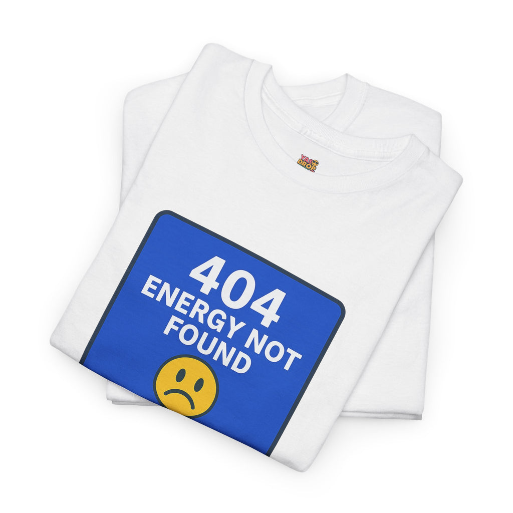 404 Energy Not Found Tee – Anti-Burnout Core